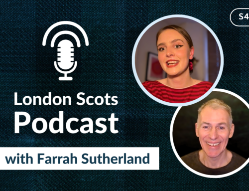 London Scots Podcast with Farrah Sutherland (S4 E2)
